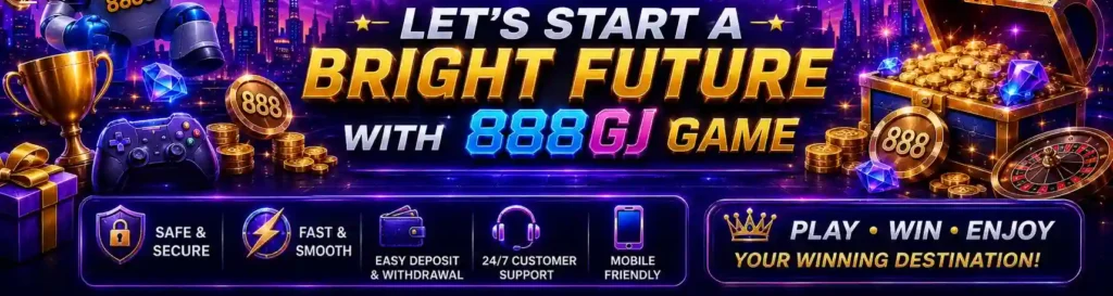 Lets start a bright future with 888GJ Game